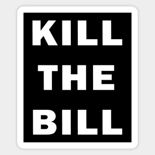 Kill the Bill Magnet